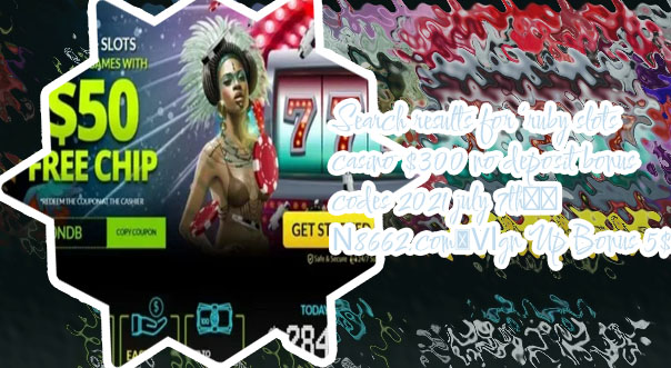 Ruby slots casino no deposit bonus codes